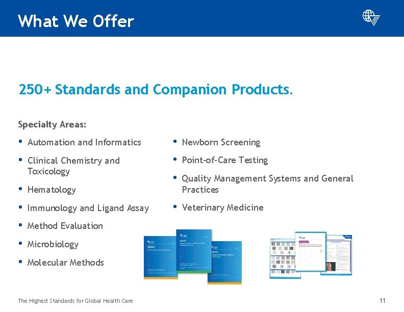 What We Offer 250+ Standards and Companion Products. Specialty Areas: • Automation and Informatics