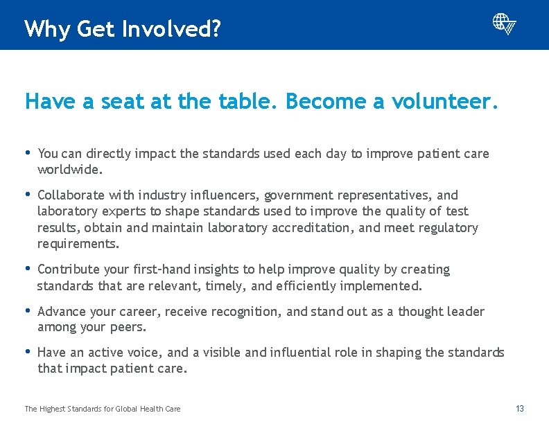 Why Get Involved? Have a seat at the table. Become a volunteer. • You
