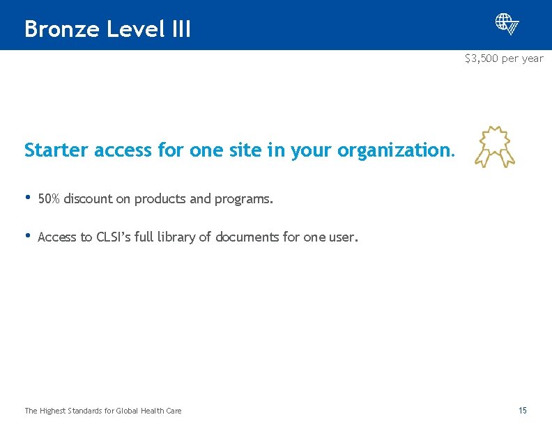 Bronze Level III $3, 500 per year Starter access for one site in your