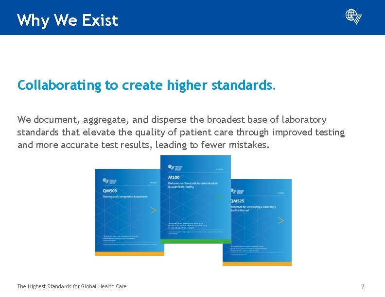 Why We Exist Collaborating to create higher standards. We document, aggregate, and disperse the