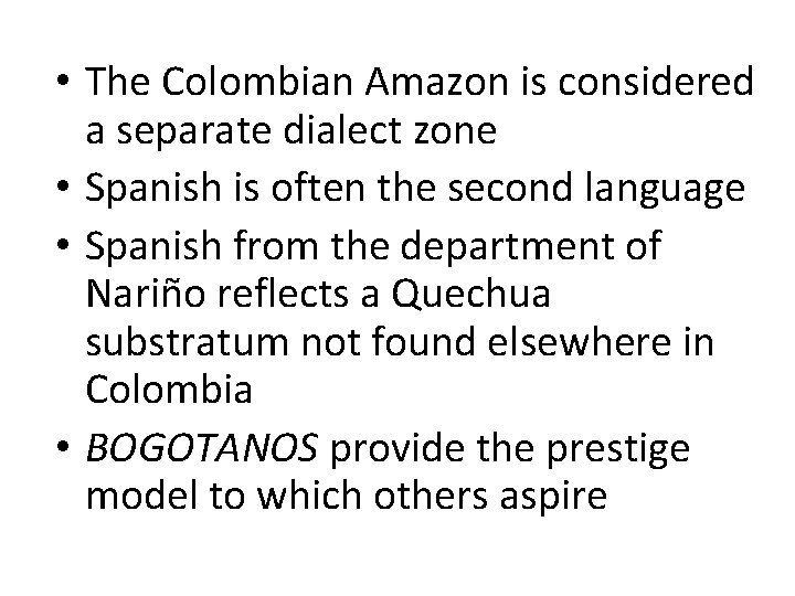  • The Colombian Amazon is considered a separate dialect zone • Spanish is
