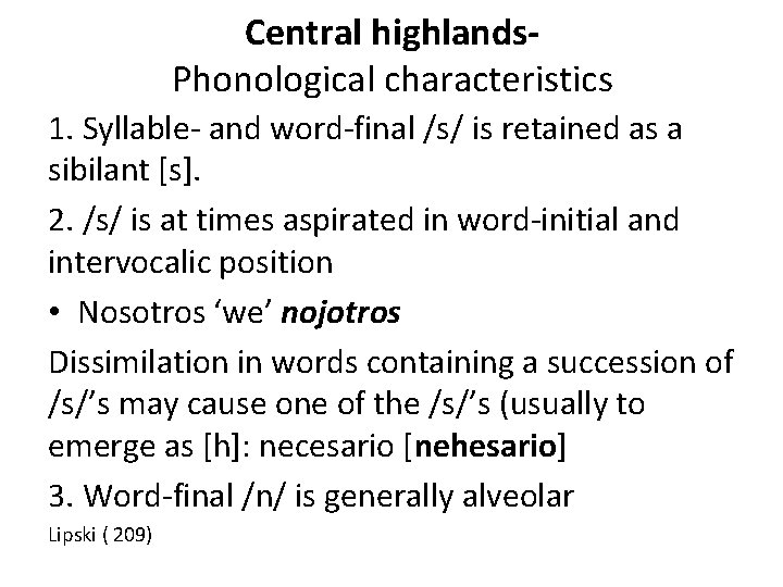 Central highlands. Phonological characteristics 1. Syllable- and word-final /s/ is retained as a sibilant