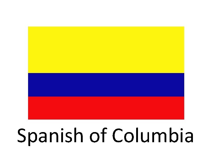 Spanish of Columbia 