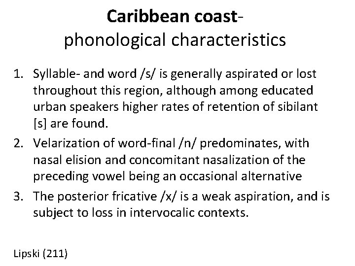 Caribbean coastphonological characteristics 1. Syllable- and word /s/ is generally aspirated or lost throughout