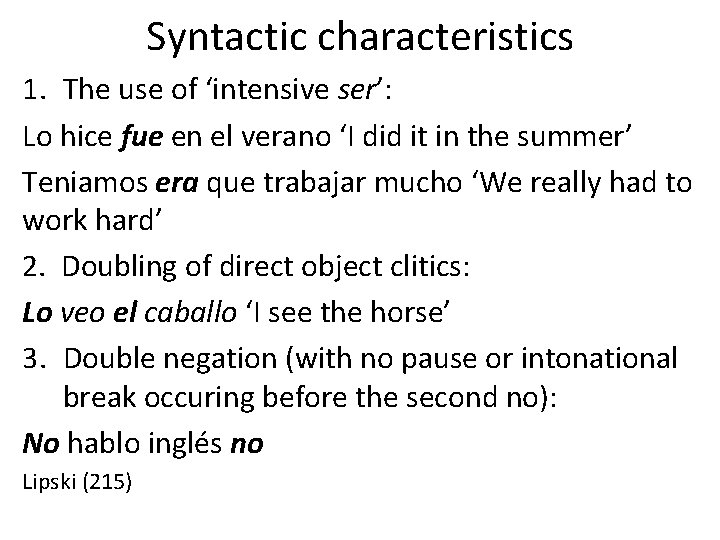 Syntactic characteristics 1. The use of ‘intensive ser’: Lo hice fue en el verano