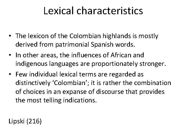 Lexical characteristics • The lexicon of the Colombian highlands is mostly derived from patrimonial