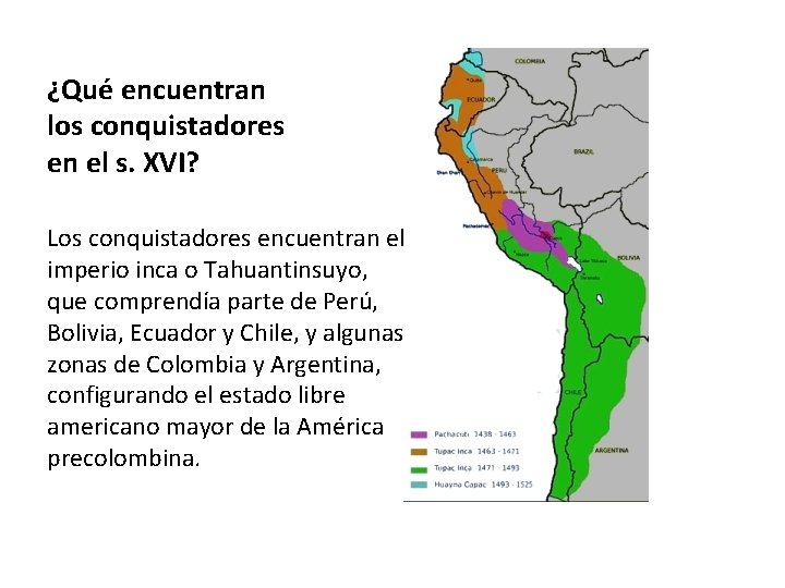 ¿Qué encuentran los conquistadores en el s. XVI? Los conquistadores encuentran el imperio inca