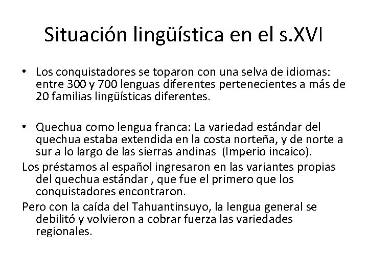 Situación lingüística en el s. XVI • Los conquistadores se toparon con una selva