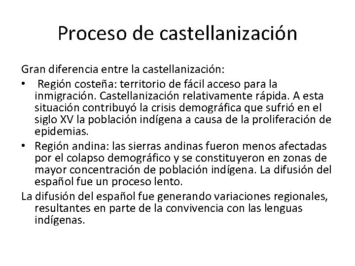 Proceso de castellanización Gran diferencia entre la castellanización: • Región costeña: territorio de fácil
