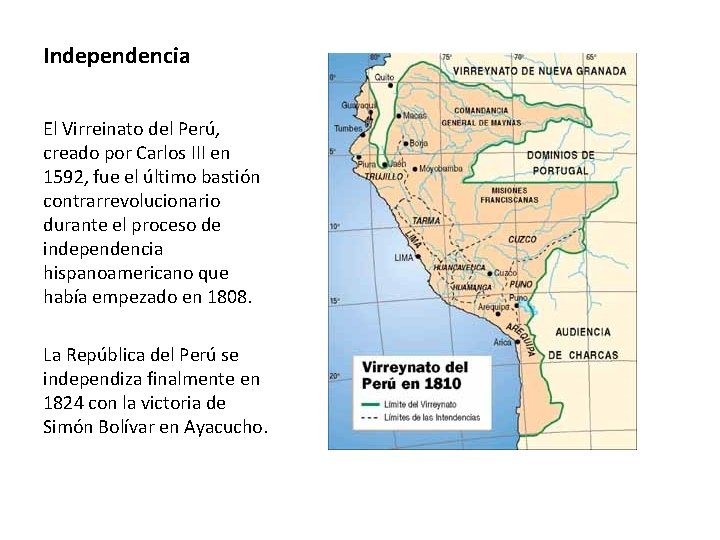 Independencia El Virreinato del Perú, creado por Carlos III en 1592, fue el último