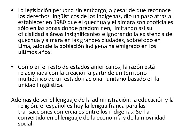  • La legislación peruana sin embargo, a pesar de que reconoce los derechos