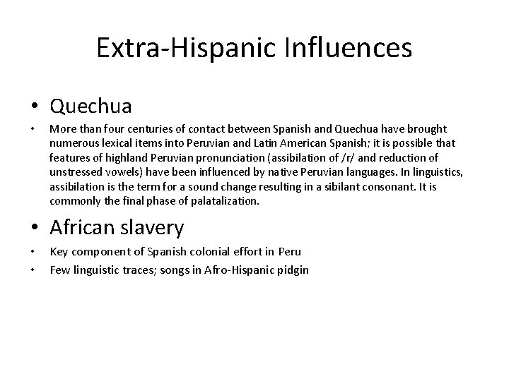 Extra-Hispanic Influences • Quechua • More than four centuries of contact between Spanish and