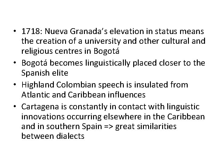  • 1718: Nueva Granada’s elevation in status means the creation of a university
