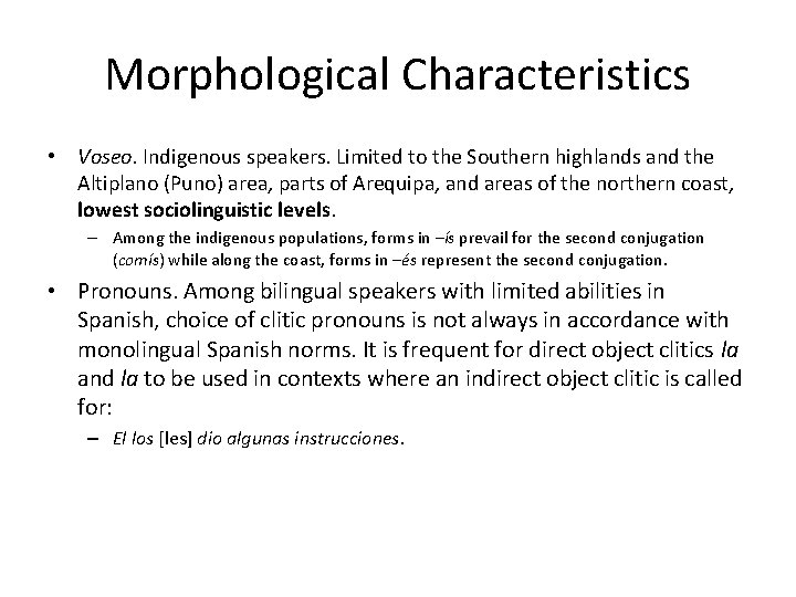 Morphological Characteristics • Voseo. Indigenous speakers. Limited to the Southern highlands and the Altiplano