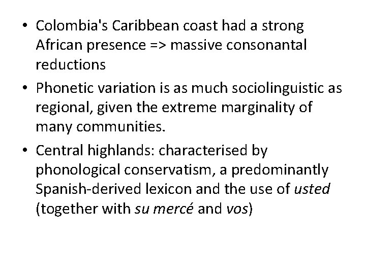  • Colombia's Caribbean coast had a strong African presence => massive consonantal reductions