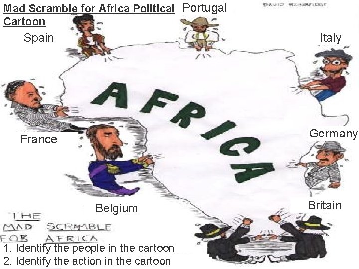 Mad Scramble for Africa Political Portugal Cartoon Spain Italy France Germany Belgium 1. Identify
