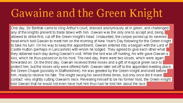 Gawaine and the Green Knight One day, Sir Bertilak came to King Arthur's court,