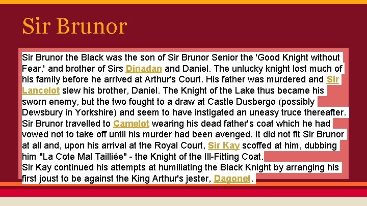 Sir Brunor the Black was the son of Sir Brunor Senior the 'Good Knight