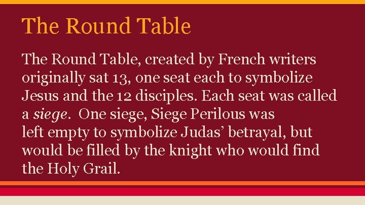 The Round Table, created by French writers originally sat 13, one seat each to