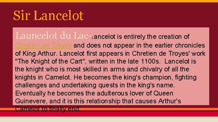 Sir Lancelot Launcelot du Lac- ancelot is entirely the creation of L Chretien de