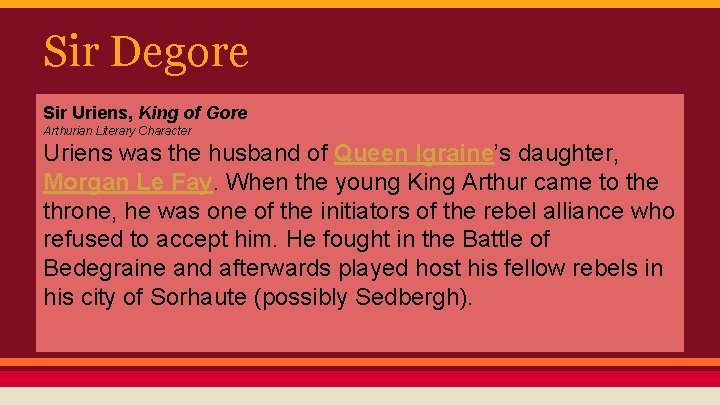 Sir Degore Sir Uriens, King of Gore Arthurian Literary Character Uriens was the husband