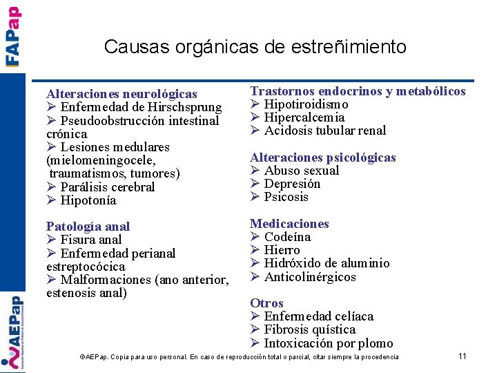 Causas orgánicas de estreñimiento Alteraciones neurológicas Ø Enfermedad de Hirschsprung Ø Pseudoobstrucción intestinal crónica