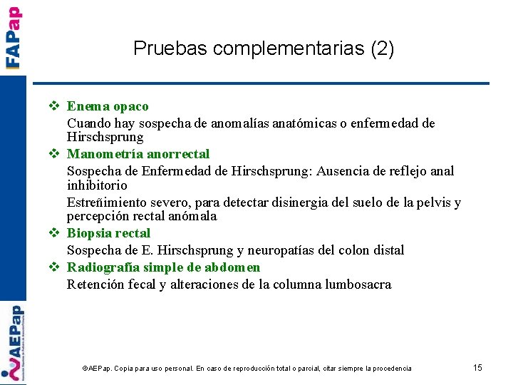 Pruebas complementarias (2) v Enema opaco Cuando hay sospecha de anomalías anatómicas o enfermedad