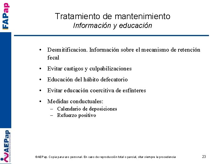 Tratamiento de mantenimiento Información y educación • Desmitificacion. Información sobre el mecanismo de retención