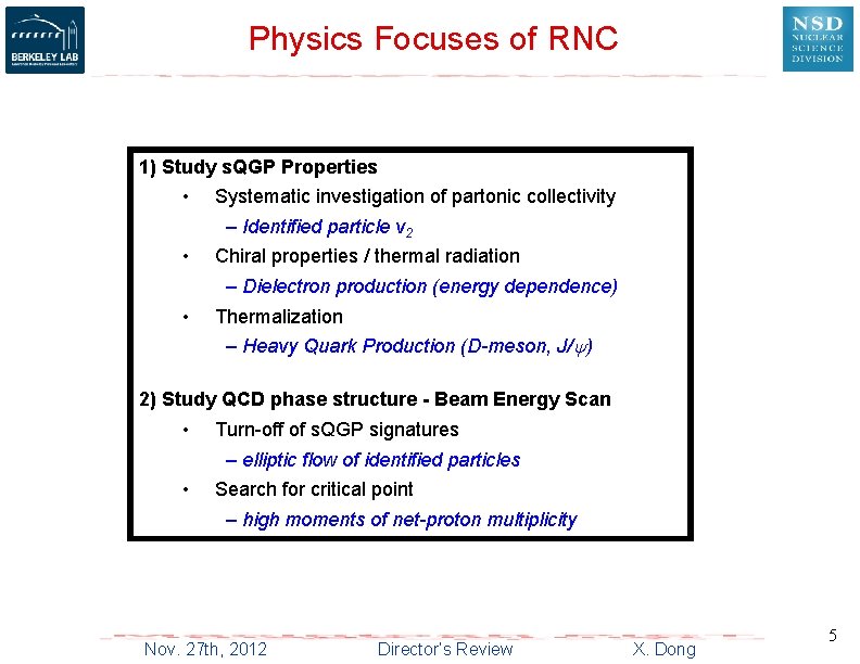 Physics Focuses of RNC 1) Study s. QGP Properties • Systematic investigation of partonic