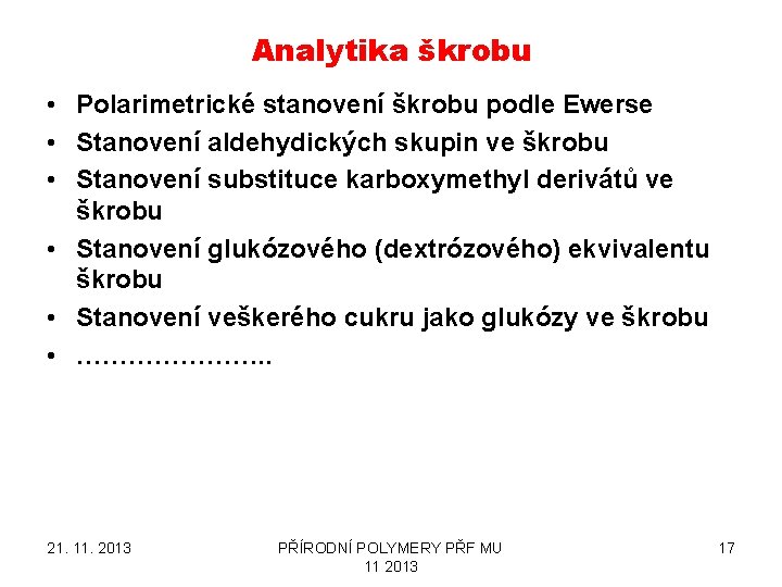 Analytika škrobu • Polarimetrické stanovení škrobu podle Ewerse • Stanovení aldehydických skupin ve škrobu