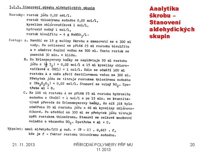 Analytika škrobu – Stanovení aldehydických skupin 21. 11. 2013 PŘÍRODNÍ POLYMERY PŘF MU 11