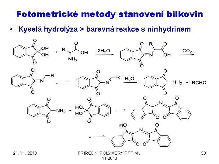 Fotometrické metody stanovení bílkovin • Kyselá hydrolýza > barevná reakce s ninhydrinem 21. 11.