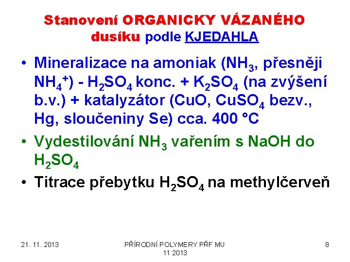 Stanovení ORGANICKY VÁZANÉHO dusíku podle KJEDAHLA • Mineralizace na amoniak (NH 3, přesněji NH