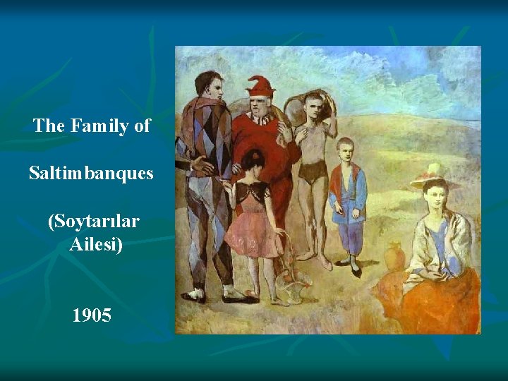 The Family of Saltimbanques (Soytarılar Ailesi) 1905 