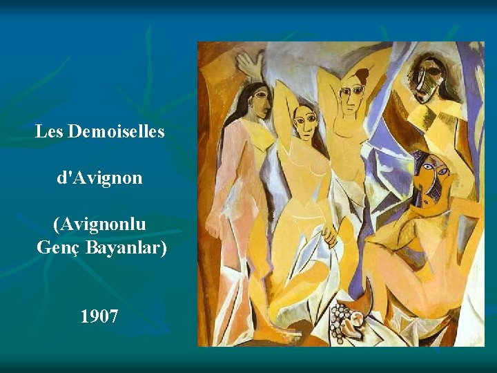 Les Demoiselles d'Avignon (Avignonlu Genç Bayanlar) 1907 