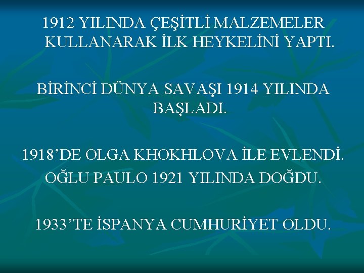 1912 YILINDA ÇEŞİTLİ MALZEMELER KULLANARAK İLK HEYKELİNİ YAPTI. BİRİNCİ DÜNYA SAVAŞI 1914 YILINDA BAŞLADI.