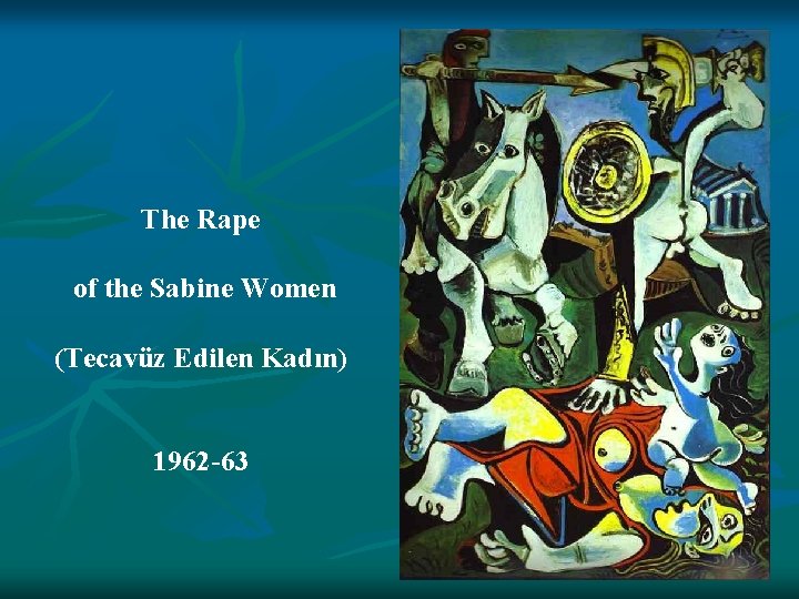 The Rape of the Sabine Women (Tecavüz Edilen Kadın) 1962 -63 