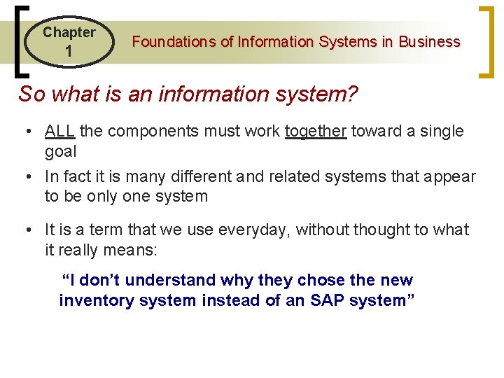 Chapter 1 Foundations of Information Systems in Business So what is an information system?