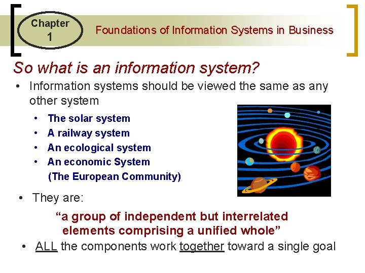 Chapter 1 Foundations of Information Systems in Business So what is an information system?