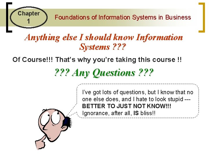 Chapter 1 Foundations of Information Systems in Business Anything else I should know Information