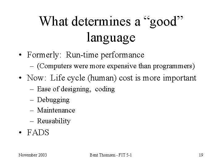 What determines a “good” language • Formerly: Run-time performance – (Computers were more expensive