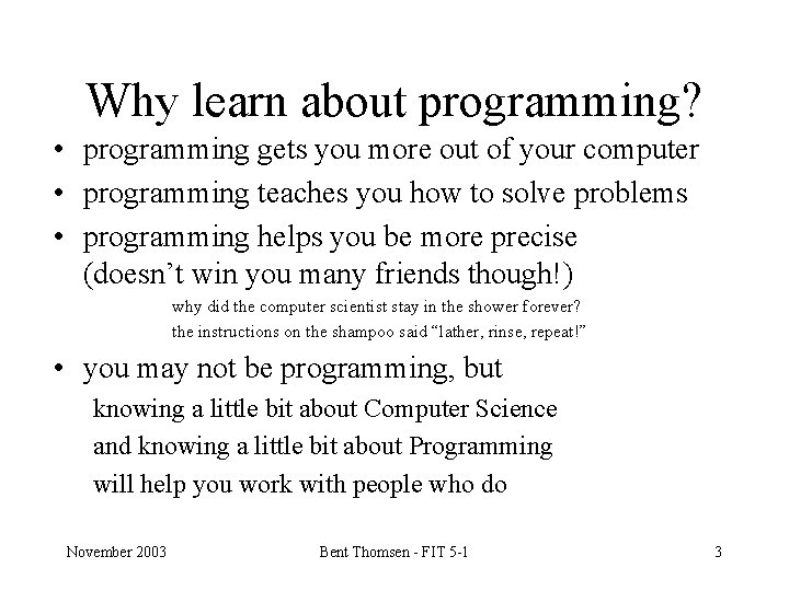 Why learn about programming? • programming gets you more out of your computer •