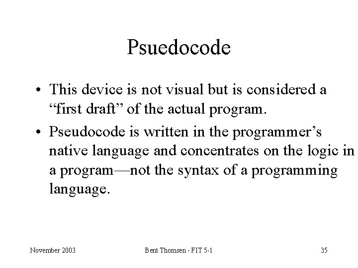 Psuedocode • This device is not visual but is considered a “first draft” of