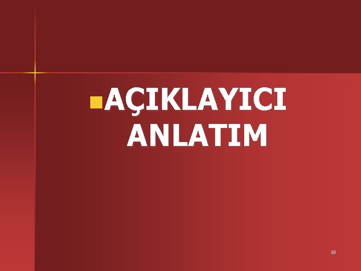 n. AÇIKLAYICI ANLATIM 10 