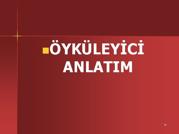 nÖYKÜLEYİCİ ANLATIM 16 