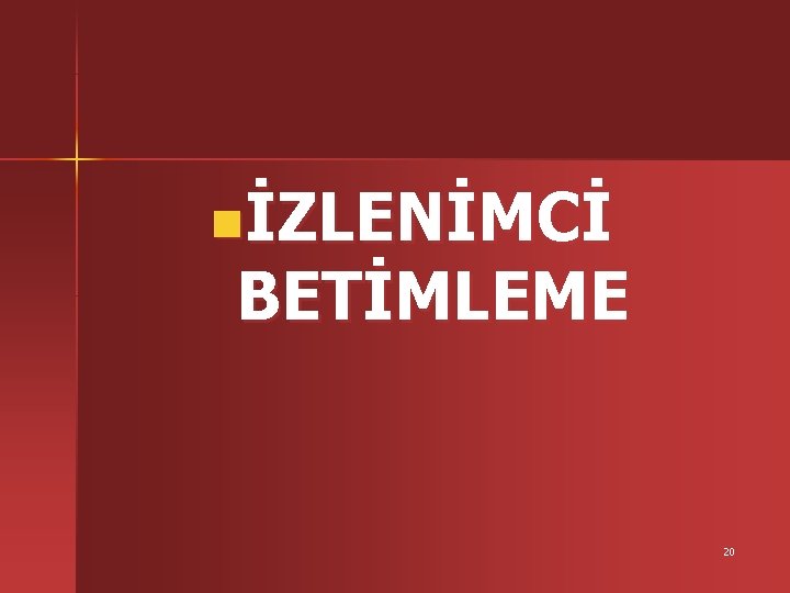 nİZLENİMCİ BETİMLEME 20 