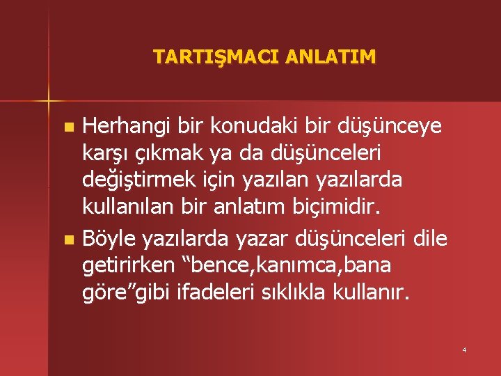 TARTIŞMACI ANLATIM Herhangi bir konudaki bir düşünceye karşı çıkmak ya da düşünceleri değiştirmek için