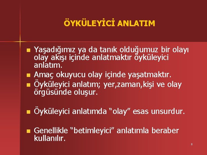 ÖYKÜLEYİCİ ANLATIM n n n Yaşadığımız ya da tanık olduğumuz bir olayı olay akışı