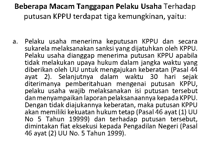 Beberapa Macam Tanggapan Pelaku Usaha Terhadap putusan KPPU terdapat tiga kemungkinan, yaitu: a. Pelaku