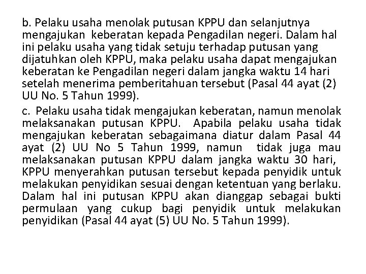 b. Pelaku usaha menolak putusan KPPU dan selanjutnya mengajukan keberatan kepada Pengadilan negeri. Dalam